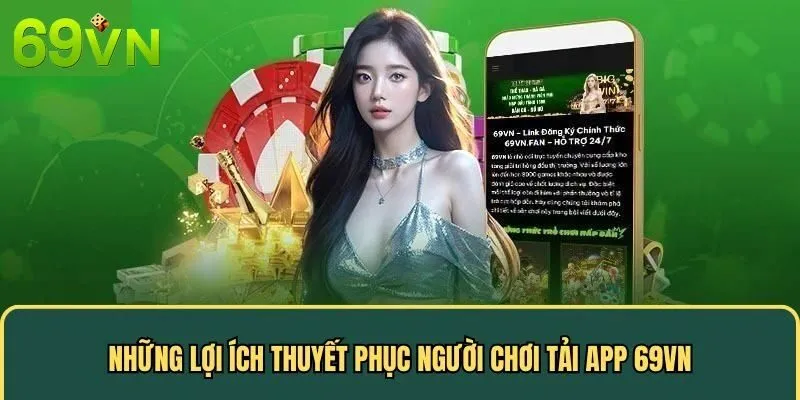 Lý do khiến bạn tải app 69VN về thiết bị của mình