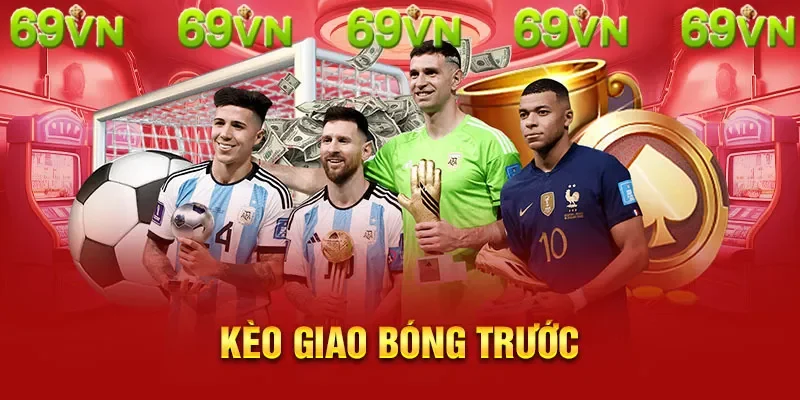 kèo giao bóng trước