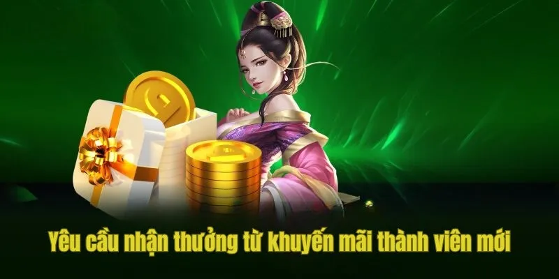 Yêu cầu nhận thưởng từ khuyến mãi thành viên mới