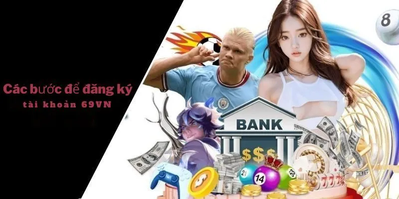 Các bước để đăng ký tài khoản 69VN nhanh chóng 2025